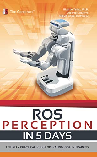 ROS Perception in 5 days: Entirely Practical Robot Operating System Training - Orginal Pdf